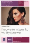 NOWA!!! Stylizacja. Kreowanie wizerunku we fryzjerstwie. Podręcznik do kształcenia w zawodzie fryzjer i technik usług fryzjerskich. Tom I